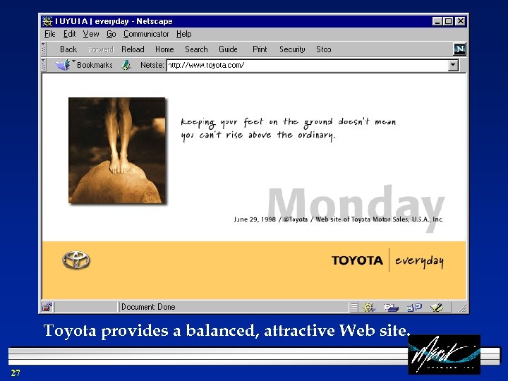 Toyota provides a balanced, attractive Web site. 27 