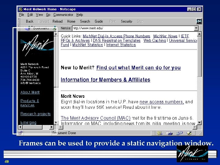 Frames can be used to provide a static navigation window. 40 