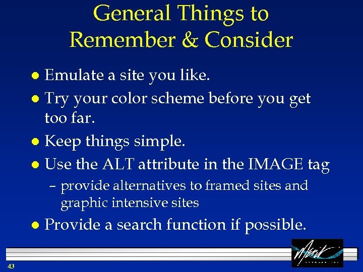 General Things to Remember & Consider Emulate a site you like. l Try your