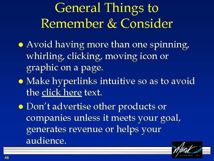 General Things to Remember & Consider Avoid having more than one spinning, whirling, clicking,