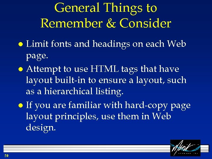 General Things to Remember & Consider Limit fonts and headings on each Web page.