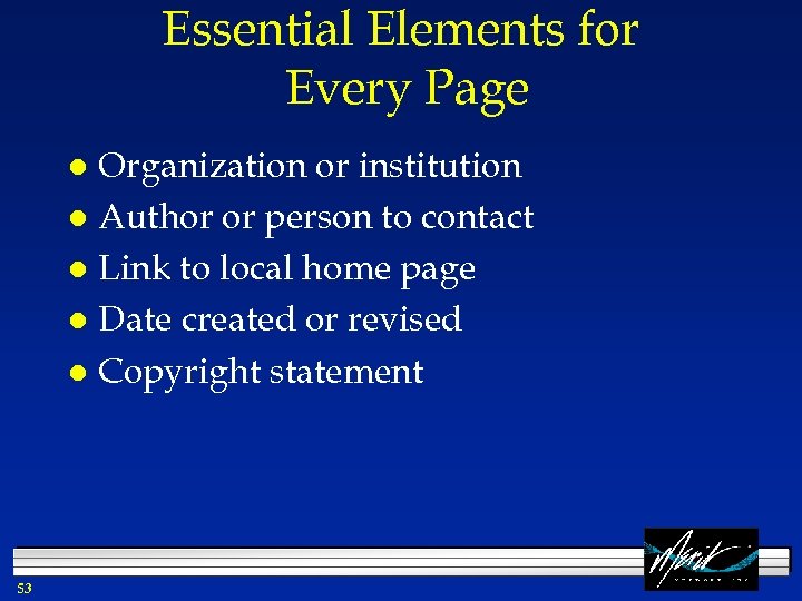 Essential Elements for Every Page Organization or institution l Author or person to contact