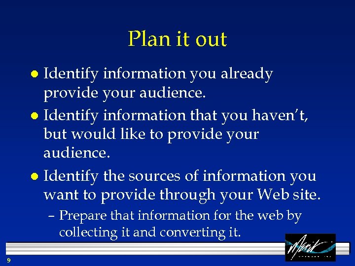 Plan it out Identify information you already provide your audience. l Identify information that