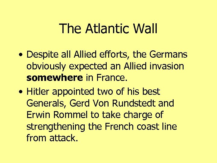 The Atlantic Wall • Despite all Allied efforts, the Germans obviously expected an Allied