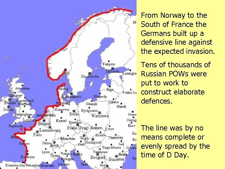 From Norway to the South of France the Germans built up a defensive line