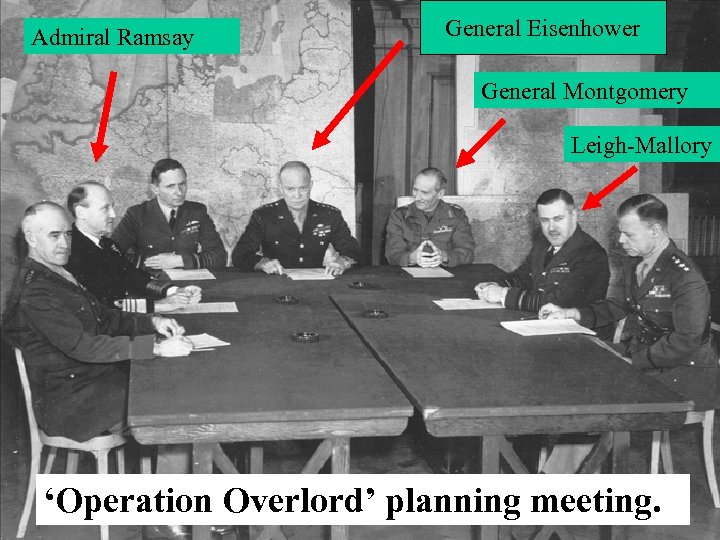 Admiral Ramsay General Eisenhower General Montgomery Leigh-Mallory ‘Operation Overlord’ planning meeting. 