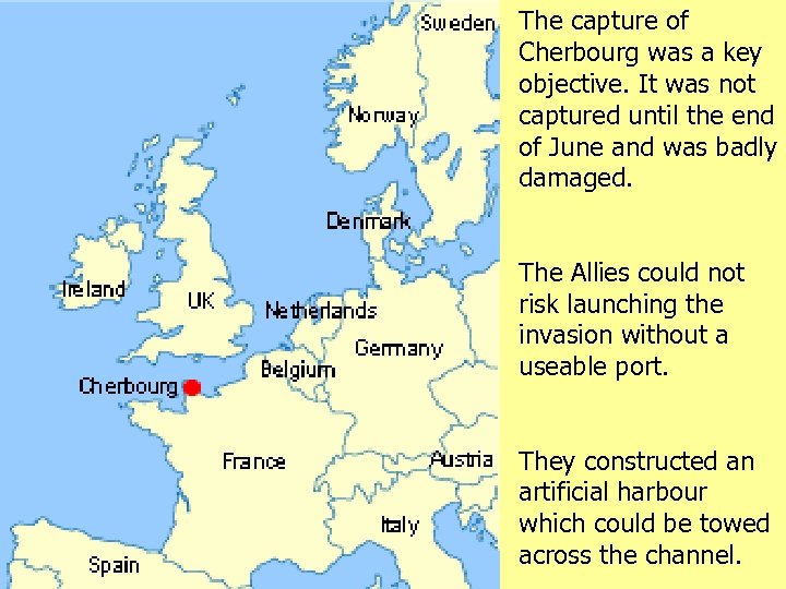 The capture of Cherbourg was a key objective. It was not captured until the