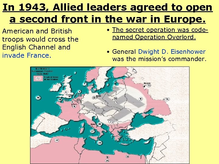 In 1943, Allied leaders agreed to open a second front in the war in