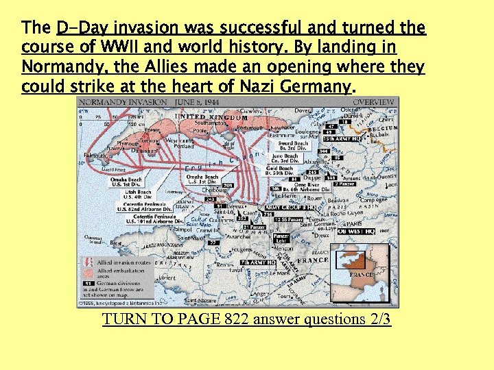 The D-Day invasion was successful and turned the course of WWII and world history.