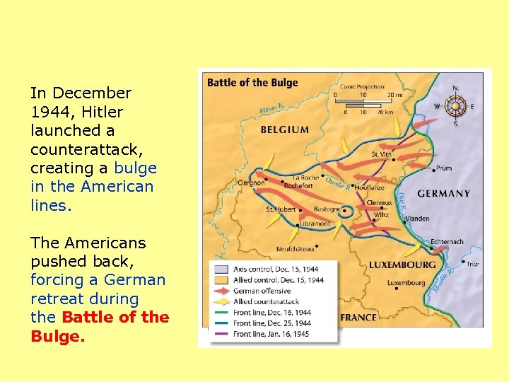 In December 1944, Hitler launched a counterattack, creating a bulge in the American lines.