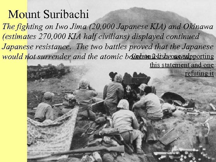 Mount Suribachi The fighting on Iwo Jima (20, 000 Japanese KIA) and Okinawa (estimates