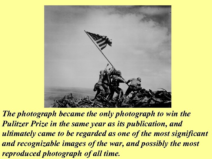 The photograph became the only photograph to win the Pulitzer Prize in the same