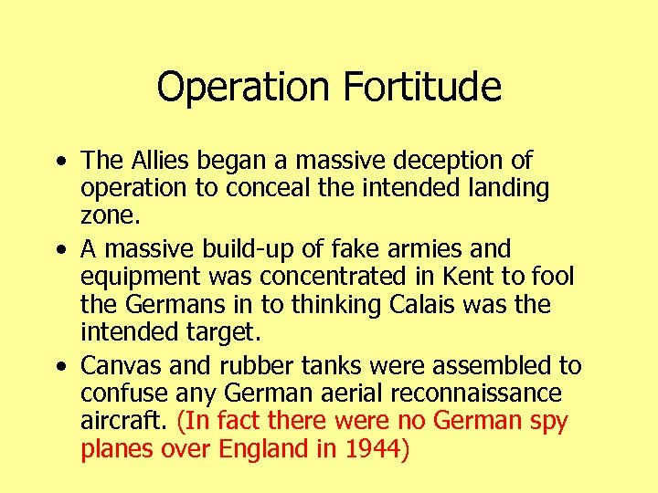 Operation Fortitude • The Allies began a massive deception of operation to conceal the