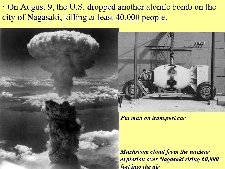· On August 9, the U. S. dropped another atomic bomb on the city
