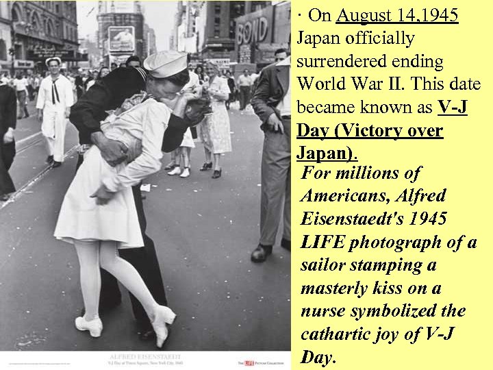 · On August 14, 1945 Japan officially surrendered ending World War II. This date
