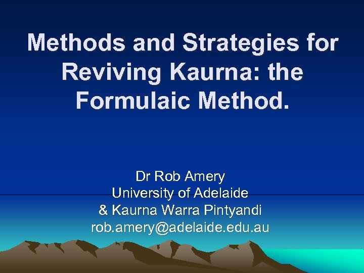 Methods and Strategies for Reviving Kaurna: the Formulaic Method. Dr Rob Amery University of