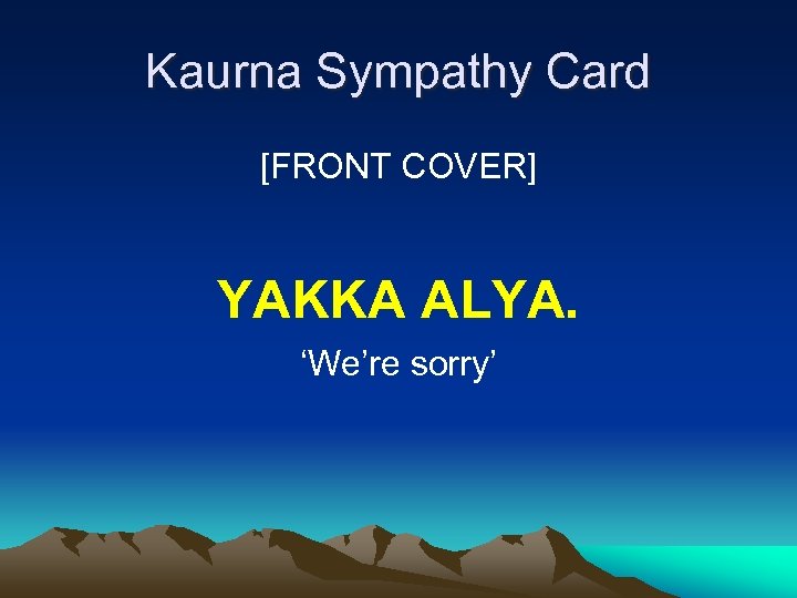 Kaurna Sympathy Card [FRONT COVER] YAKKA ALYA. ‘We’re sorry’ 