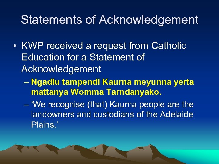 Statements of Acknowledgement • KWP received a request from Catholic Education for a Statement