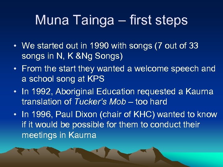 Muna Tainga – first steps • We started out in 1990 with songs (7