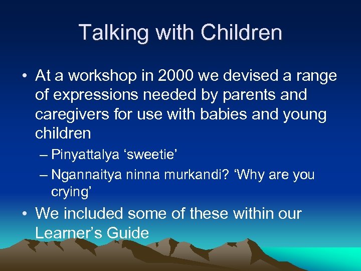 Talking with Children • At a workshop in 2000 we devised a range of