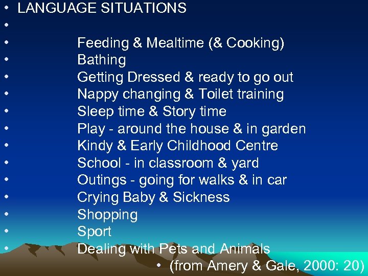  • LANGUAGE SITUATIONS • • Feeding & Mealtime (& Cooking) • Bathing •