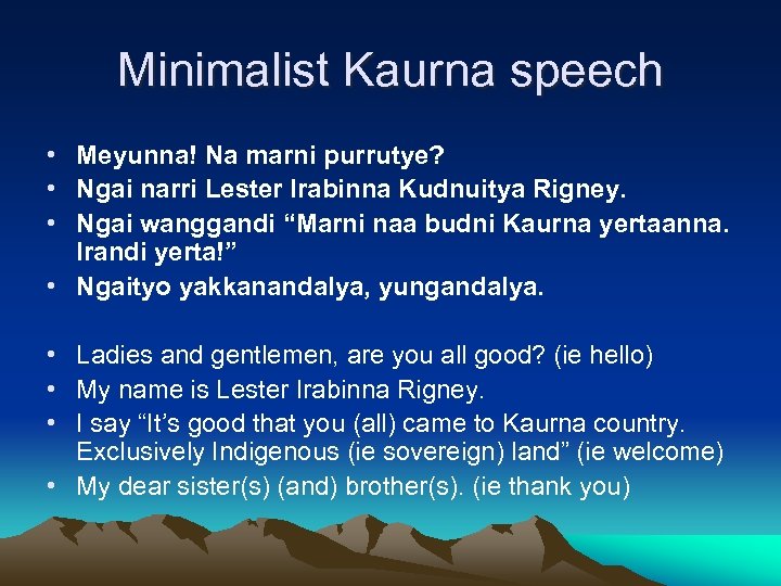 Minimalist Kaurna speech • Meyunna! Na marni purrutye? • Ngai narri Lester Irabinna Kudnuitya