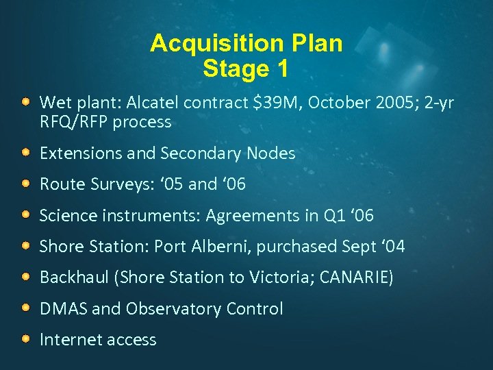 Acquisition Plan Stage 1 Wet plant: Alcatel contract $39 M, October 2005; 2 -yr