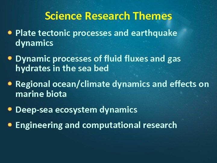 Science Research Themes Plate tectonic processes and earthquake dynamics Dynamic processes of fluid fluxes