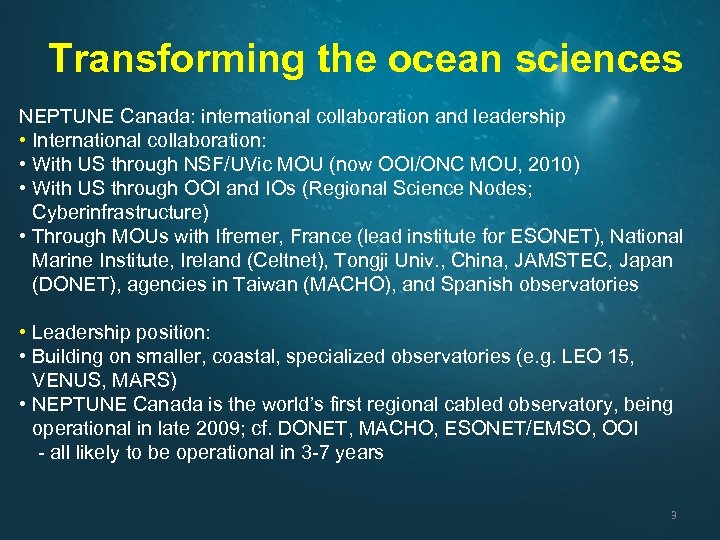 Transforming the ocean sciences NEPTUNE Canada: international collaboration and leadership • International collaboration: •