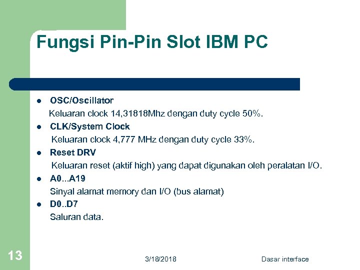 Fungsi Pin-Pin Slot IBM PC OSC/Oscillator Keluaran clock 14, 31818 Mhz dengan duty cycle