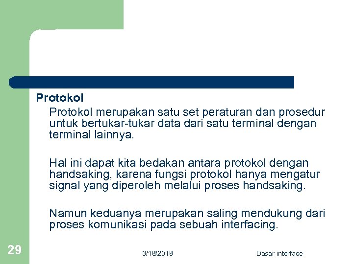 Protokol merupakan satu set peraturan dan prosedur untuk bertukar-tukar data dari satu terminal dengan