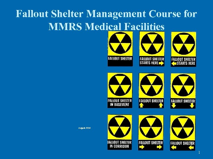 Fallout Shelter Management Course for MMRS Medical Facilities August 2006 1 