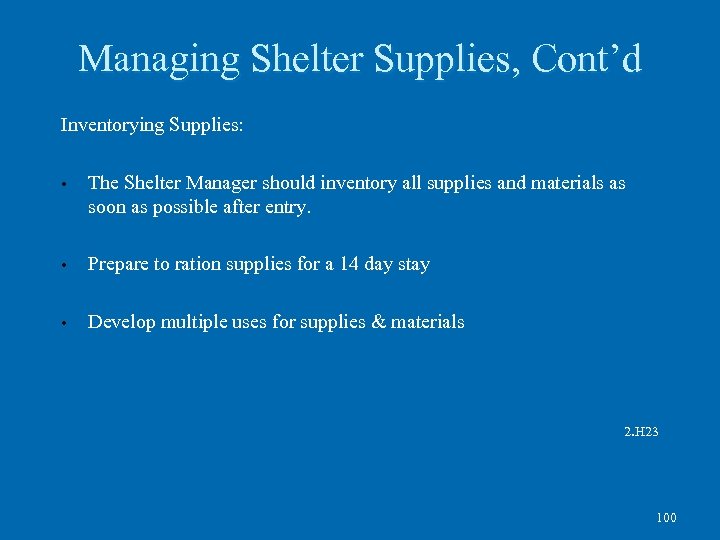 Managing Shelter Supplies, Cont’d Inventorying Supplies: • The Shelter Manager should inventory all supplies