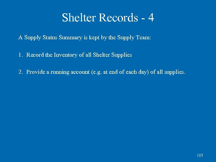 Shelter Records - 4 A Supply Status Summary is kept by the Supply Team: