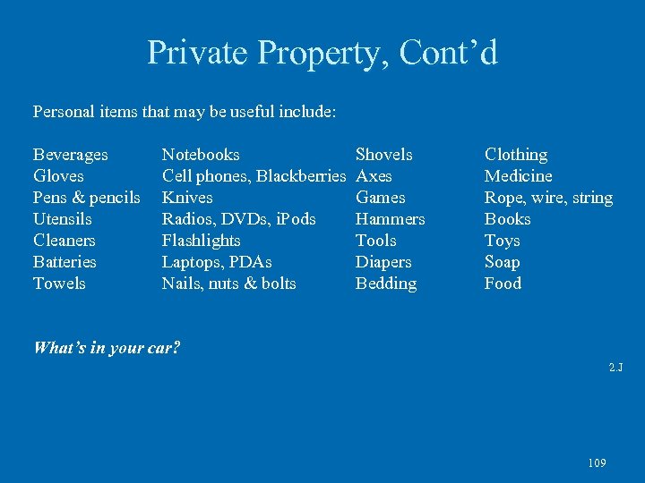 Private Property, Cont’d Personal items that may be useful include: Beverages Gloves Pens &