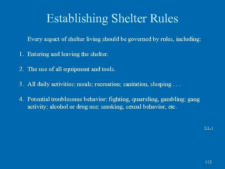 Establishing Shelter Rules Every aspect of shelter living should be governed by rules, including: