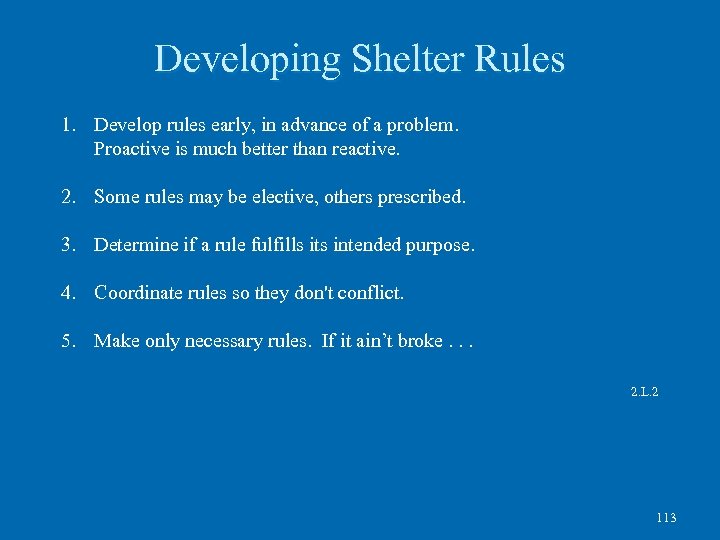 Developing Shelter Rules 1. Develop rules early, in advance of a problem. Proactive is