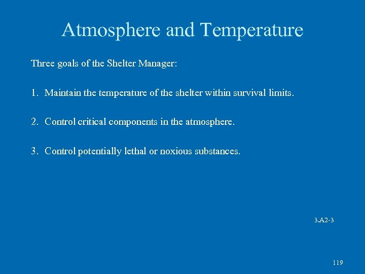 Atmosphere and Temperature Three goals of the Shelter Manager: 1. Maintain the temperature of