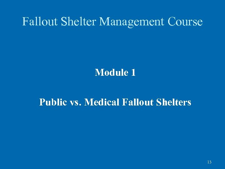 Fallout Shelter Management Course Module 1 Public vs. Medical Fallout Shelters 13 