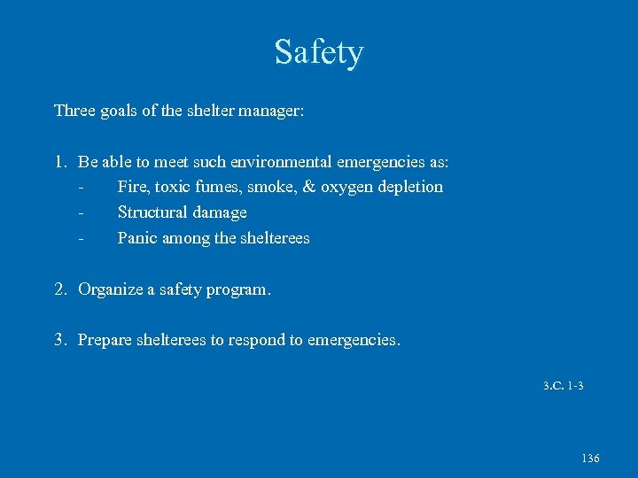 Safety Three goals of the shelter manager: 1. Be able to meet such environmental