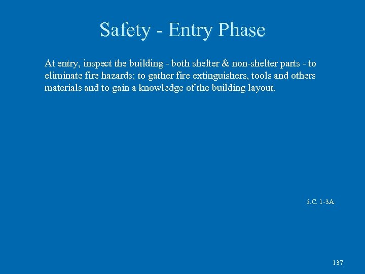 Safety - Entry Phase At entry, inspect the building - both shelter & non-shelter