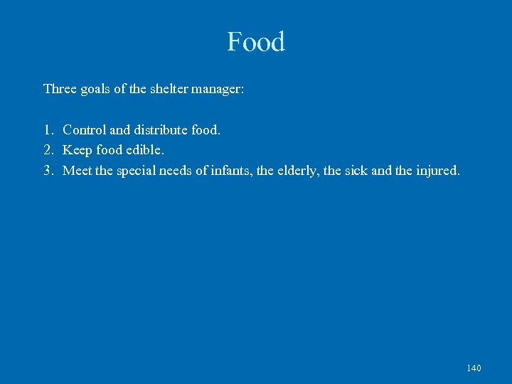 Food Three goals of the shelter manager: 1. Control and distribute food. 2. Keep