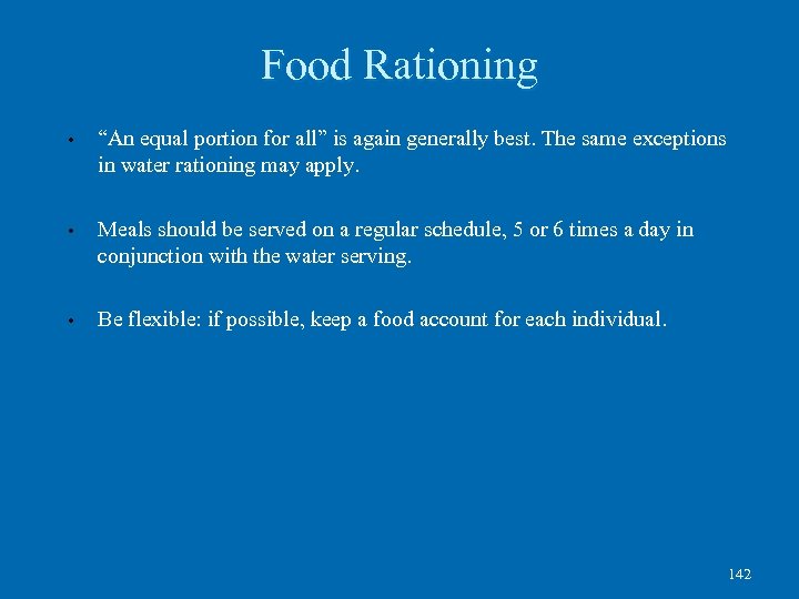 Food Rationing • “An equal portion for all” is again generally best. The same