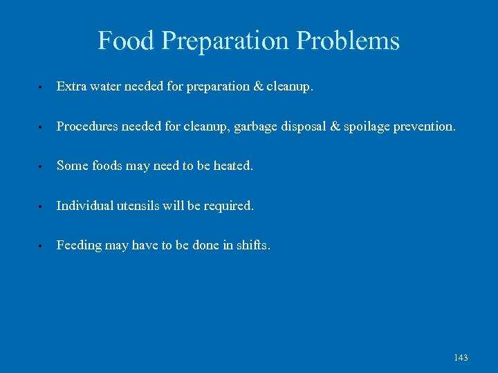 Food Preparation Problems • Extra water needed for preparation & cleanup. • Procedures needed