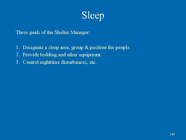 Sleep Three goals of the Shelter Manager: 1. Designate a sleep area, group &