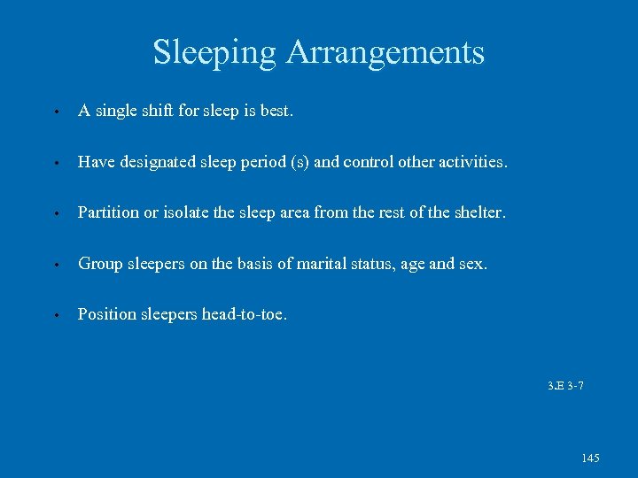 Sleeping Arrangements • A single shift for sleep is best. • Have designated sleep