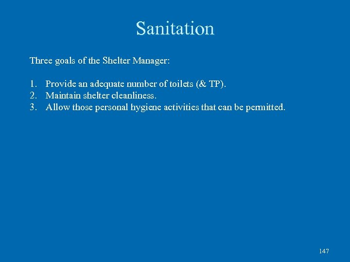 Sanitation Three goals of the Shelter Manager: 1. Provide an adequate number of toilets