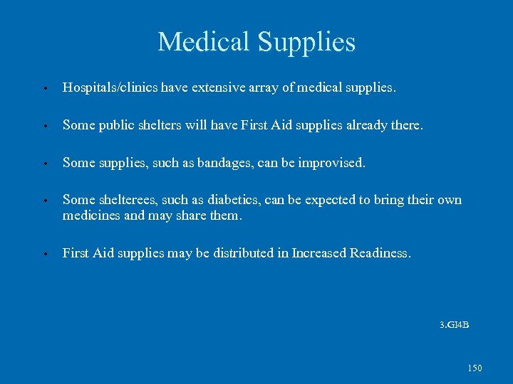 Medical Supplies • Hospitals/clinics have extensive array of medical supplies. • Some public shelters