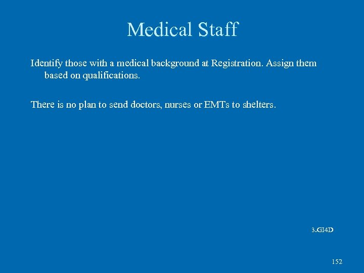 Medical Staff Identify those with a medical background at Registration. Assign them based on