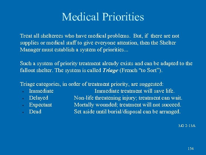 Medical Priorities Treat all shelterees who have medical problems. But, if there are not